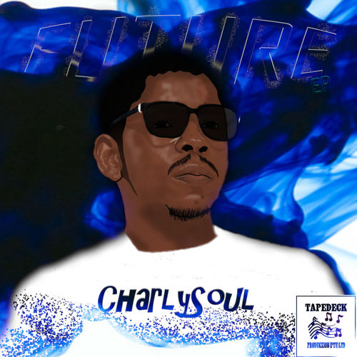 CharlySoul - Future (EP) / Tapedeck Produkxion(Pty)Ltd