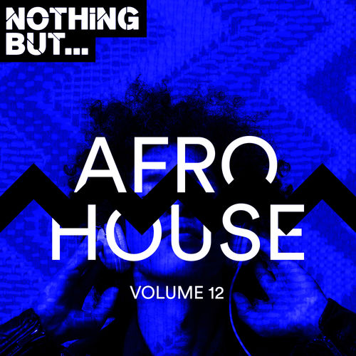 VA - Nothing But... Afro House, Vol. 12 / Nothing But