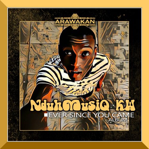 Nduhmusiq KW - Ever Since You Came / Arawakan Records