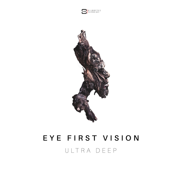 Ultra Deep - Eye First Vision / Kilobytes Recordings