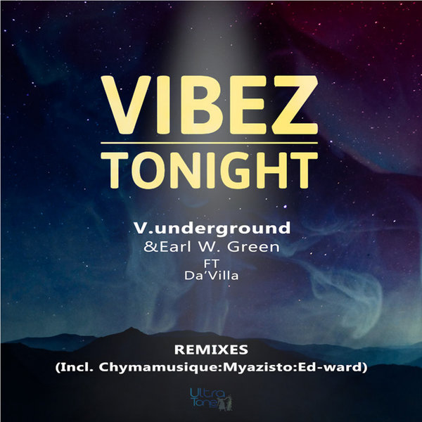 V.Underground & Earl W. Green Feat. Da'villa - Vibez Tonight (Remixes) / Ultra Tone Records