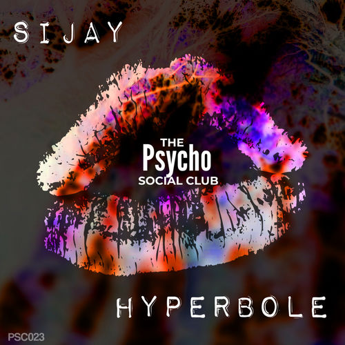 Sijay - Hyperbole / The Psycho Social Club