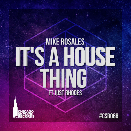 Mike Rosales - It's A House Thing / Chicago Skyline Records