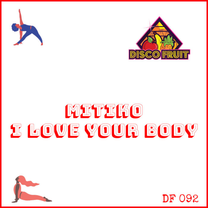 Mitiko - I Love Your Body / Disco Fruit