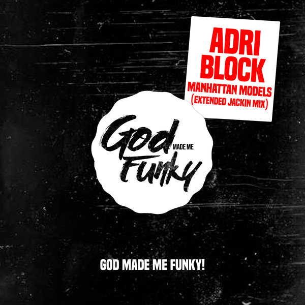 Adri Block - Manhattan Models / God Made Me Funky