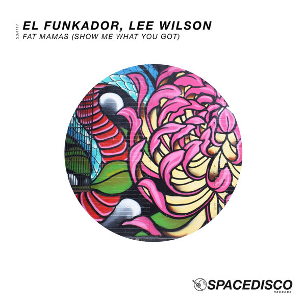 El Funkador, Lee Wilson - Fat Mamas (Show Me What You Got) / Spacedisco Records