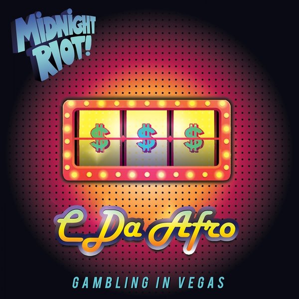 C Da Afro - Gambling in Vegas / Midnight Riot