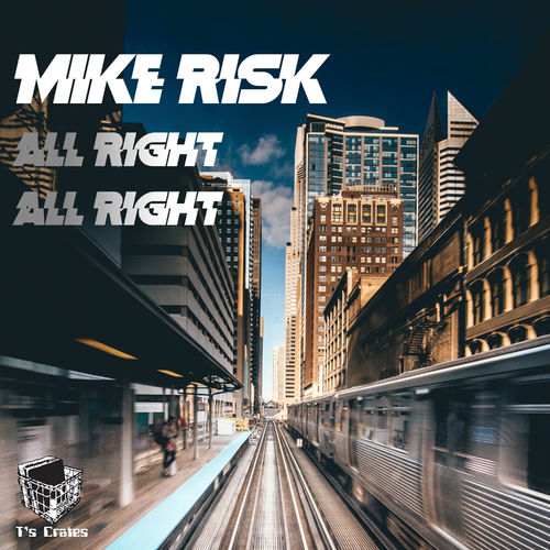 Mike Risk - All Right All Right / T's Crates