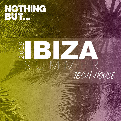 VA - Nothing But... Ibiza Summer 2019 Tech House / Nothing But