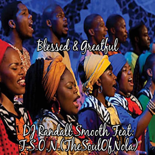 T.S.O.N. - Blessed & Grateful (DJ Randall Smooth Untouched Mix) / ChiNolaSoul