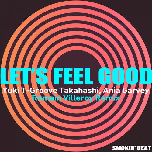 Yuki T-Groove Takahashi - Let's Feel Good (Romain Villeroy Remix) / Smokin' Beat
