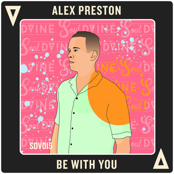 Alex Preston - Be With You / Soul D-Vine