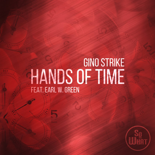 Gino Strike feat. Earl W. Green - Hands Of Time / soWHAT
