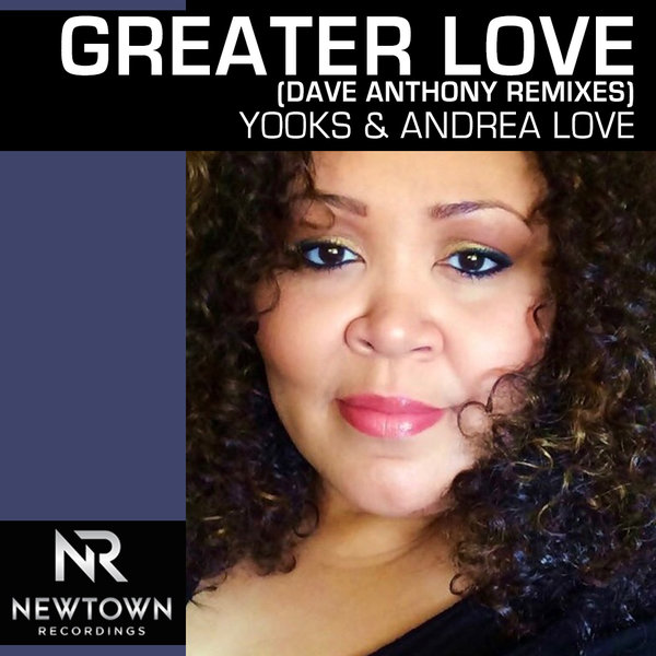 Yooks & Andrea Love - Greater Love / Newtown Recordings
