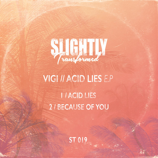 Vigi - Acid Lies EP / Slightly Transformed