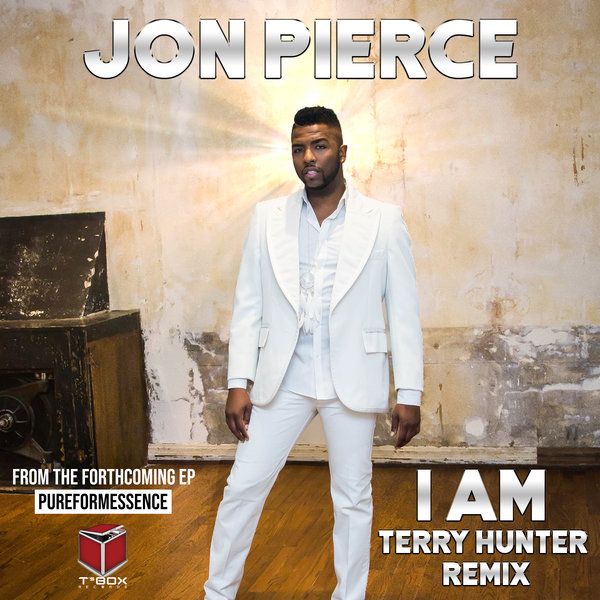 Jon Pierce - I Am (Terry Hunter Remix) / T's Box
