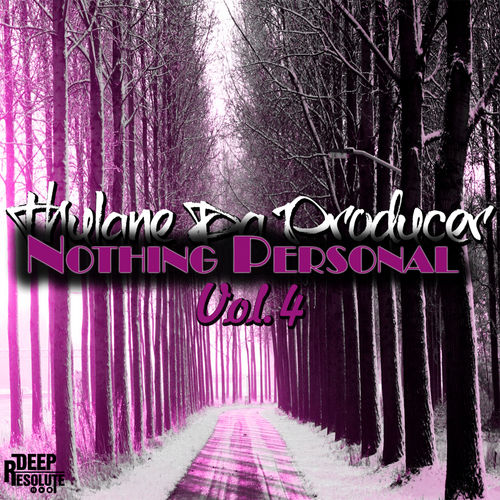 Thulane Da Producer - Nothing Personal, Vol. 4 / Deep Resolute (PTY) LTD