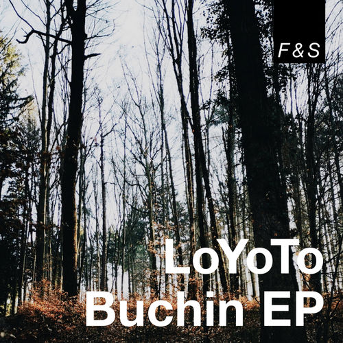 LOYOTO - Buchin EP / Foul And Sunk