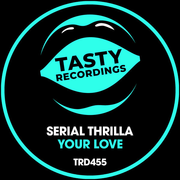 Serial Thrilla - Your Love / Tasty Recordings Digital