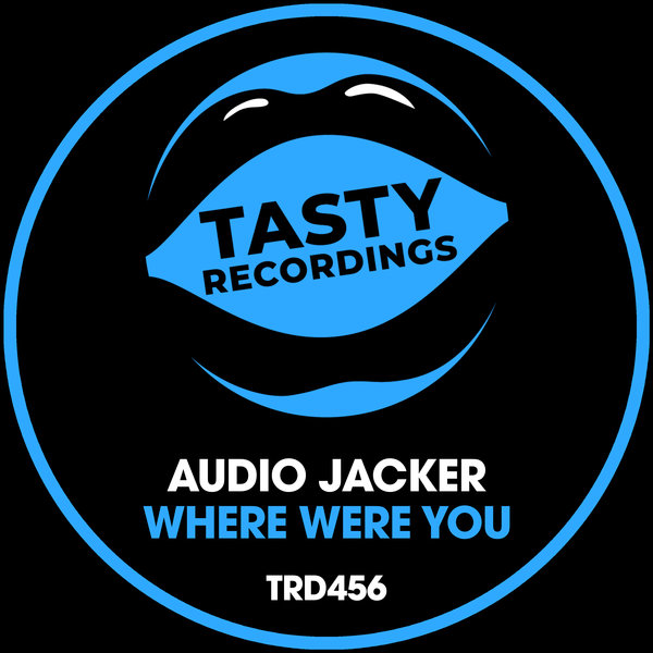 Audio Jacker - Where Were You / Tasty Recordings Digital