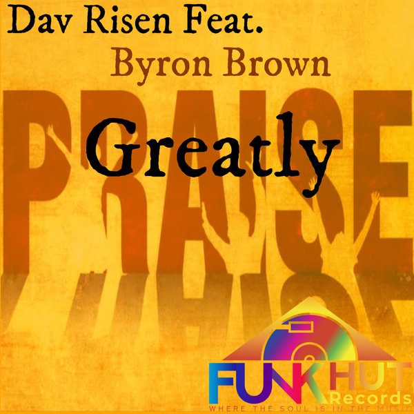 Dav Risen feat.. Byron Brown - Greatly / FunkHut Records