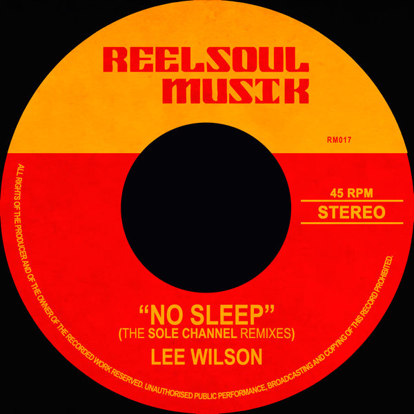 Lee Wilson - No Sleep (The Sole Channel Remixes) / Reelsoul Musik