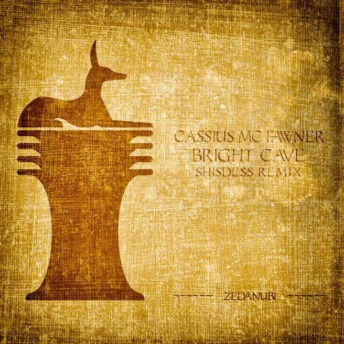 Cassius Mc Fawner - Bright Cave (Shisdess Remix) / Zedanubi