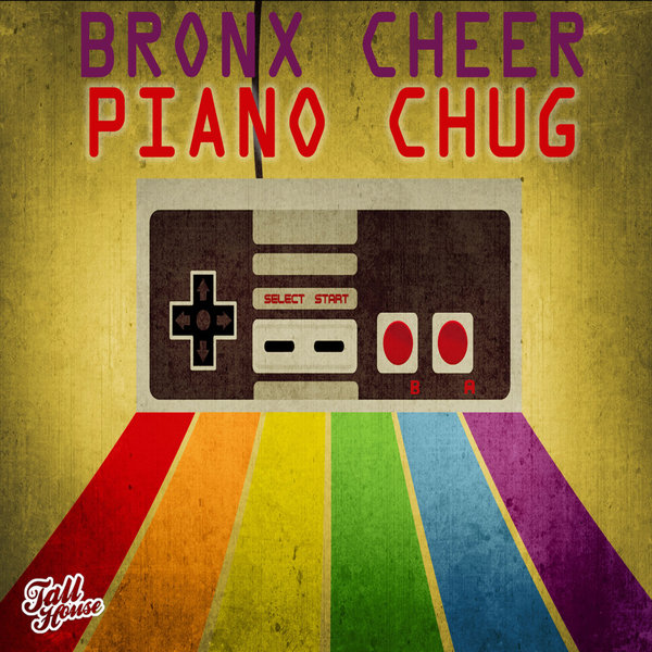 Bronx Cheer - Piano Chug / Tall House Digital