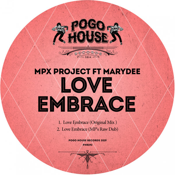 MPX Project ft MaryDee - Love Embrace / Pogo House Records