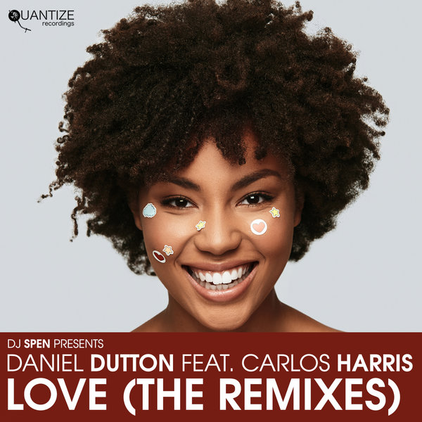 Daniel Dutton Feat. Carlos Harris - Love (The Remixes) / Quantize Recordings