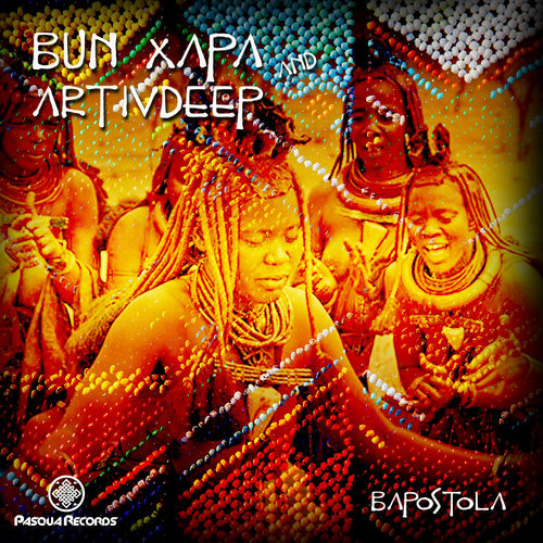 Bun Xapa & Artivdeep - Bapostola / Pasqua Records