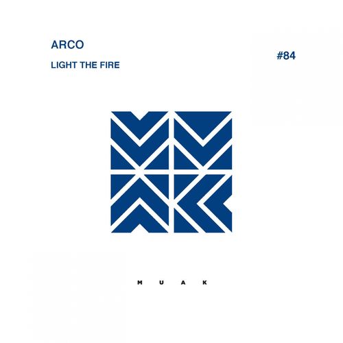Arco - Light the Fire / Muak Music
