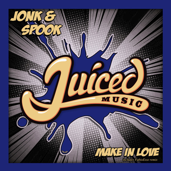 Jonk & Spook - Make In Love / Juiced Music
