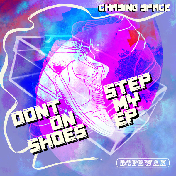 Chasing Space, Dekiller'Clown - Don't Step On My Shoes / Dopewax