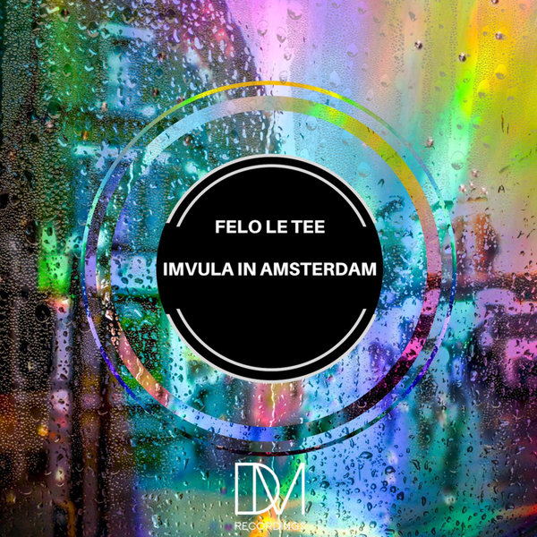 Felo Le Tee - Imvula In Amsterdam / DM.Recordings