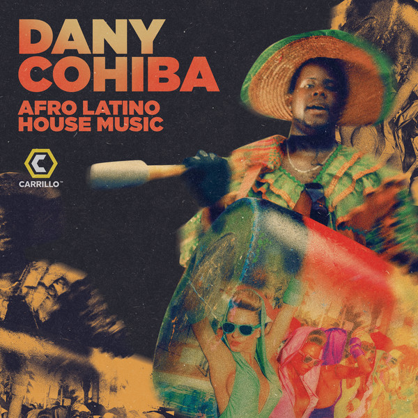 Dany Cohiba - Afro Latino House Music / Carrillo Music LLC