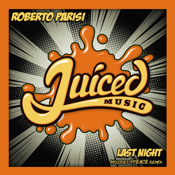 Roberto Parisi - Last Night / Juiced Music