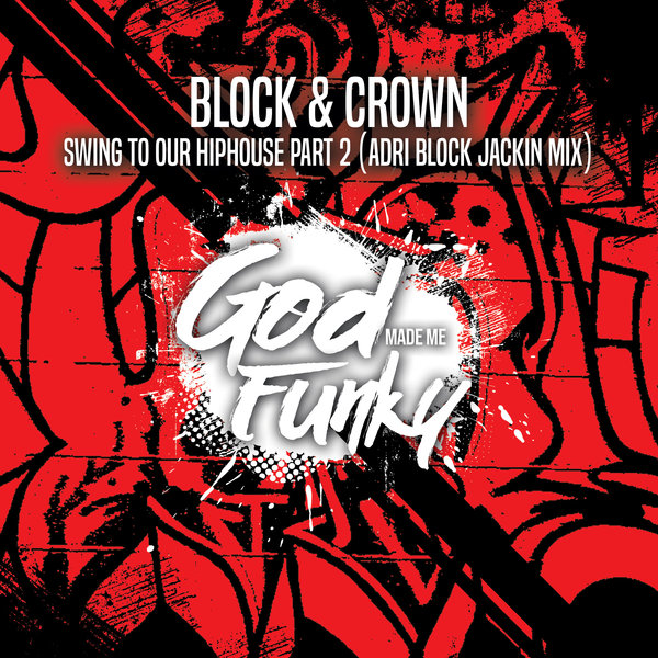 Block & Crown - Swing To Our Hiphouse Part 2 / God Made Me Funky