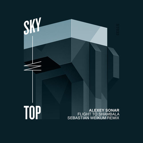 Alexey Sonar - Flight to Shambala (Sebastian Weikum Remix) / SkyTop