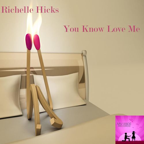 Richelle Hicks - You know Love Me / My Wife Records