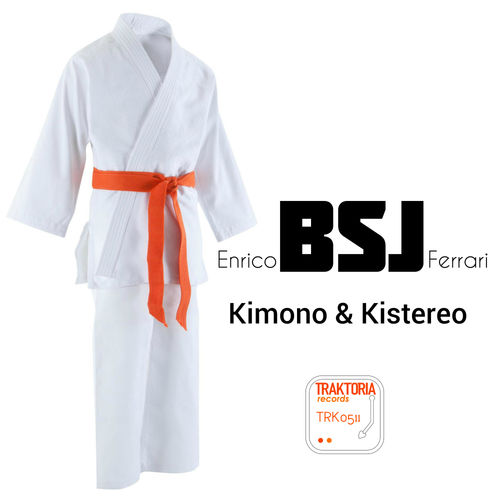 Enrico BSJ Ferrari - Kimono & Kistereo / Traktoria