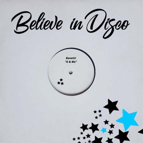 Bonetti - U & Me / Believe in Disco