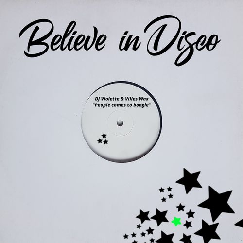 DJ Violette & Villes Wax - People Comes to Boogie / Believe in Disco