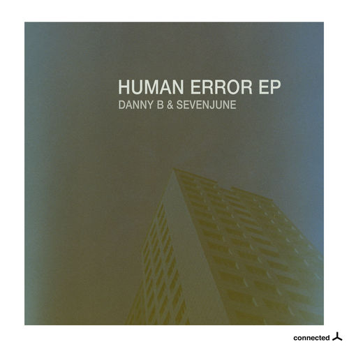 Danny B & SevenJune - Human Error EP / Connected