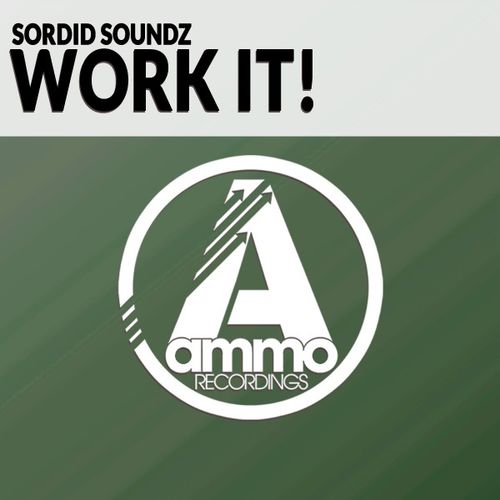 Sordid Soundz - Work It! / Ammo Recordings