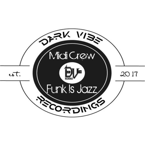 Midi Crew - Funk Is Jazz / Dark Vibe Recordings