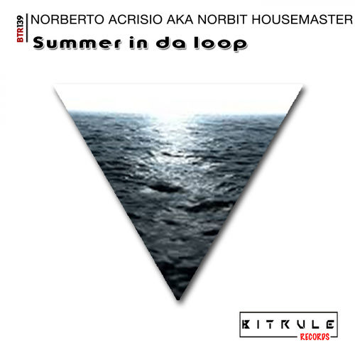 Norberto Acrisio aka Norbit Housemaster - Summer In Da Loop / Bit Rule Records