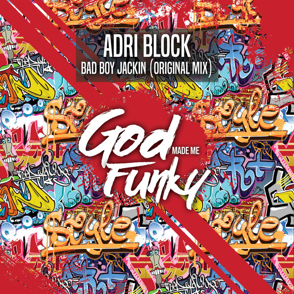 Adri Block - Bad Boy Jackin / God Made Me Funky