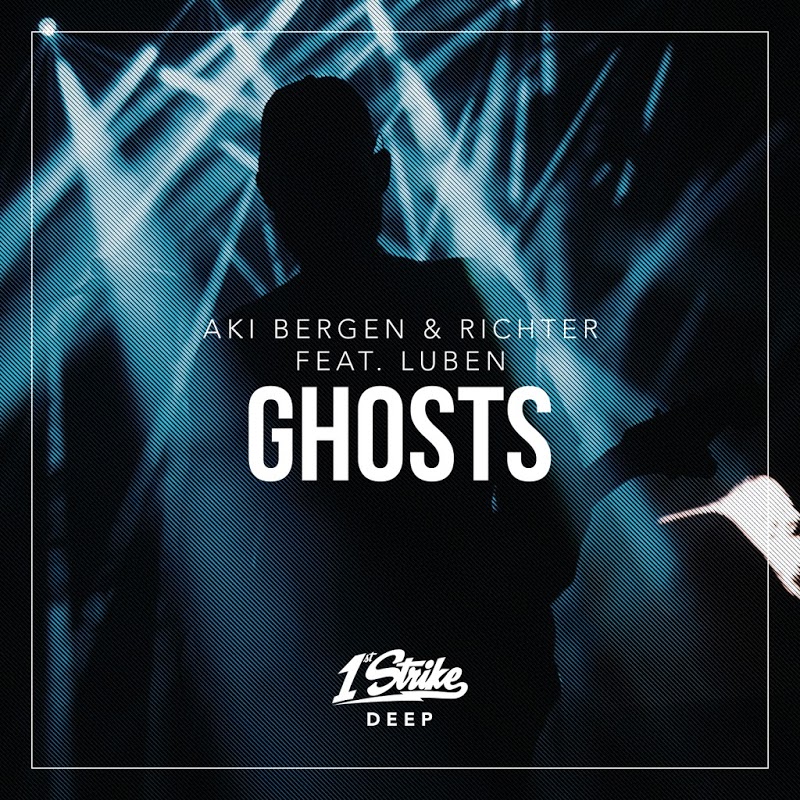 Aki Bergen & Richter feat. Luben - Ghosts / 1st Strike Deep