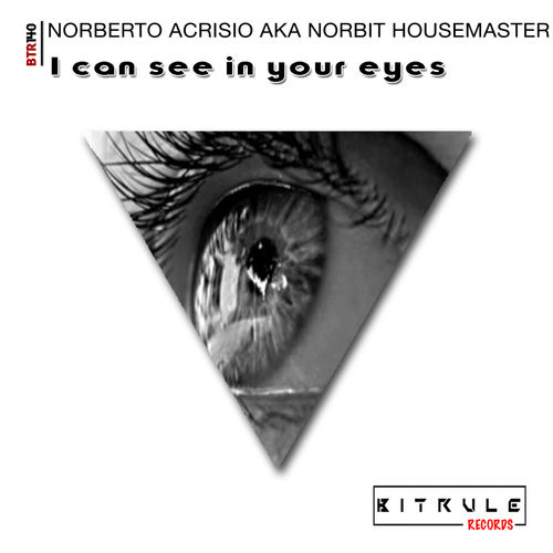 Norberto Acrisio aka Norbit Housemaster - I Can See In Your Eyes / Bit Rule Records